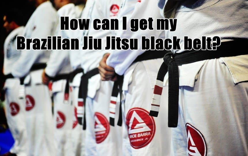 How can I get my Brazilian Jiu Jitsu black belt
