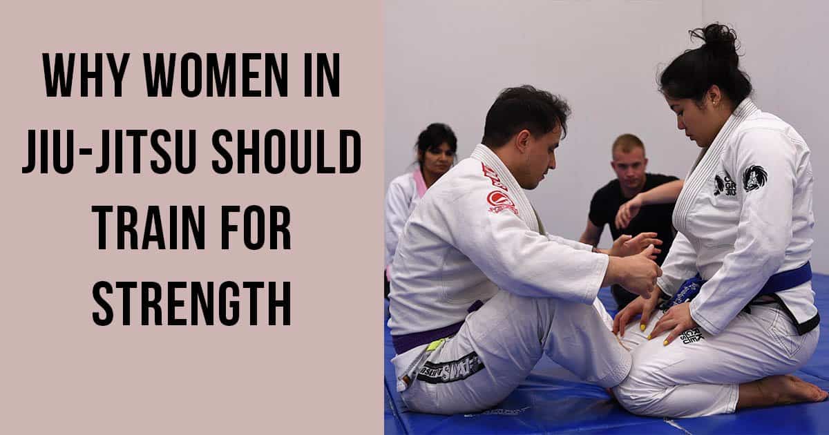 Why Women in Jiu-jitsu Should Train for Strength 10 Why Women in Jiu-jitsu Should Train for Strength Yvone Duarte