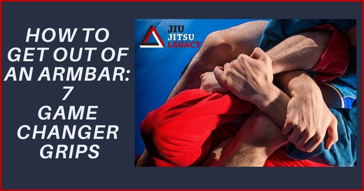 How to get out of an armbar: 7 game changer grips