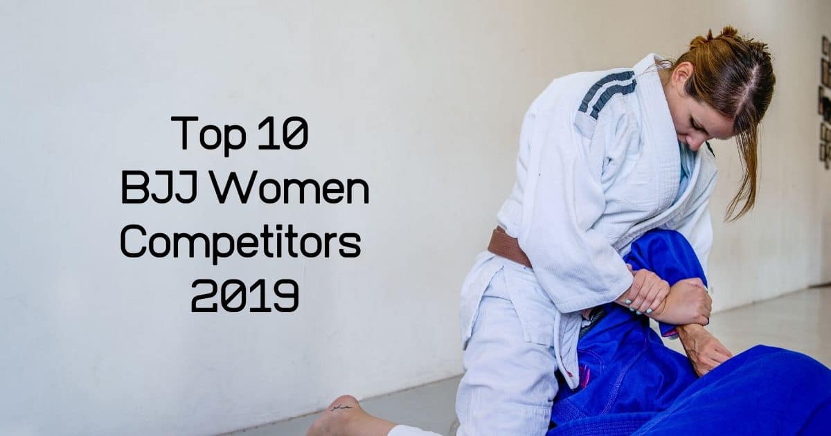 Top 10 BJJ Women Competitors 2019
