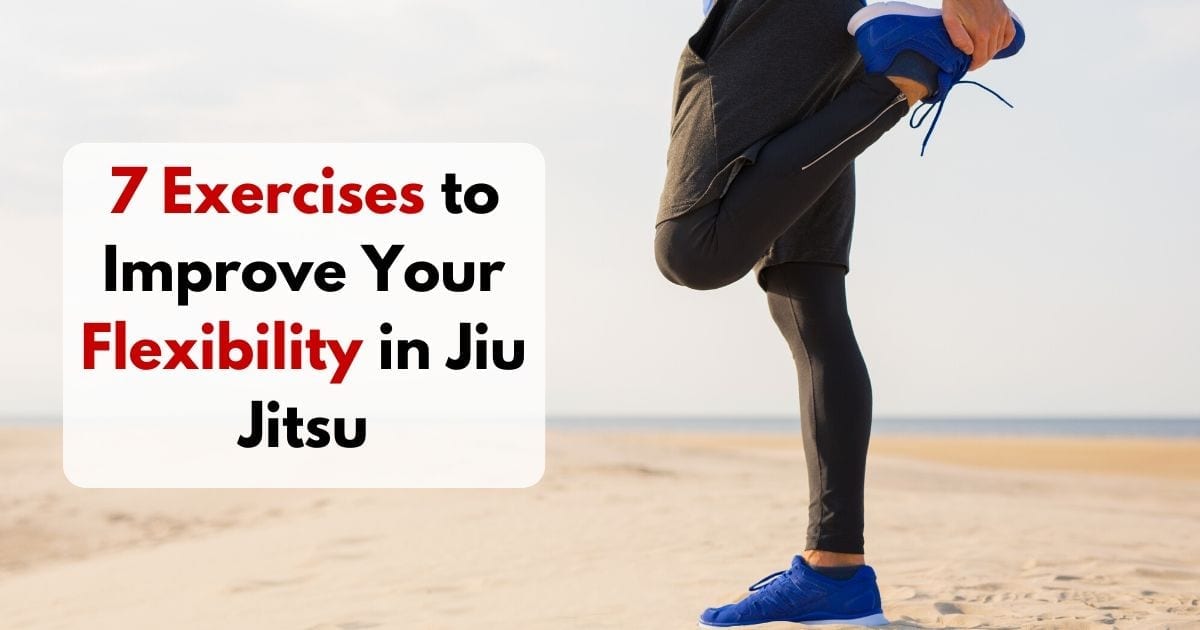7 Exercises to Improve Your Flexibility in Jiu Jitsu | Jiu Jitsu Legacy