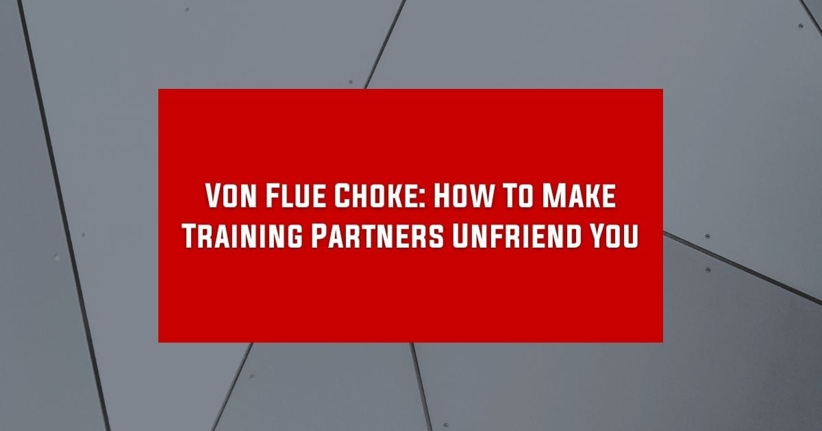 Von Flue Choke: How To Make Training Partners Unfriend You | Jiu Jitsu Legacy