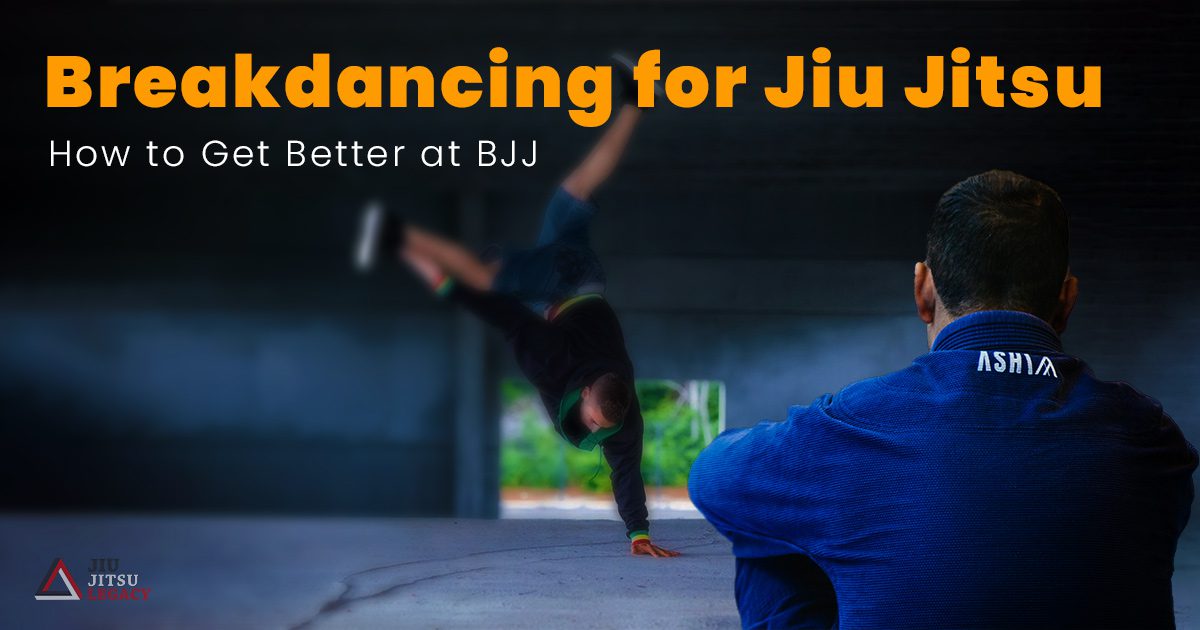 Breakdancing For Jiu Jitsu