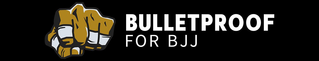 Bulletproof for BJJ